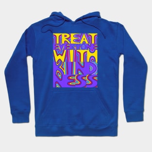 Treat Everyone With Kindness Hoodie